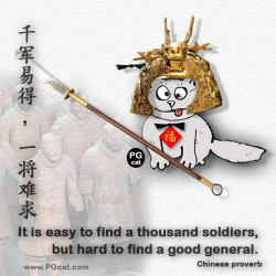 It is easy to find a thousand soldiers, but hard to find a good general. (This proverb notes the difficulty of finding an outstanding leader) | 千军易得 一将难求